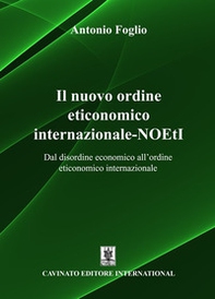 Il nuovo ordine eticonomico internazionale-NOEtI. Dal disordine economico all'ordine eticonomico internazionale - Librerie.coop Il nuovo ordine eticonomico internazionale-NOEtI. Dal disordine economico all'ordine eticonomico internazionale - Librerie.coop