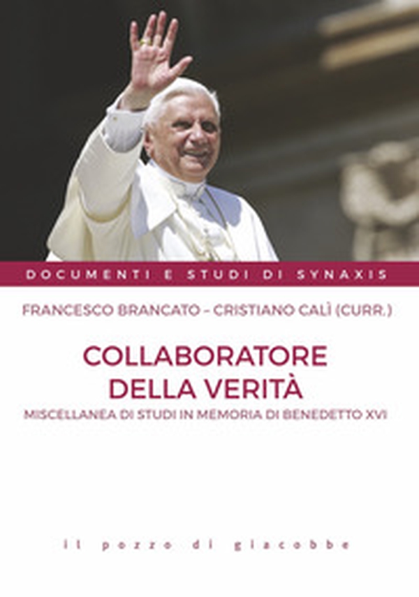 Collaboratore della verità. Miscellanea di studi in memoria di Benedetto XVI - Librerie.coop Collaboratore della verità. Miscellanea di studi in memoria di Benedetto XVI - Librerie.coop