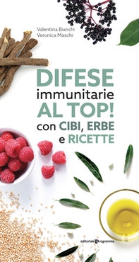Difese immunitarie al top! Con cibi, erbe e ricette - Librerie.coop