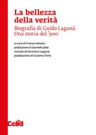 La bellezza della verità. Biografia di Guido Laganà. Una storia del '900 - Librerie.coop