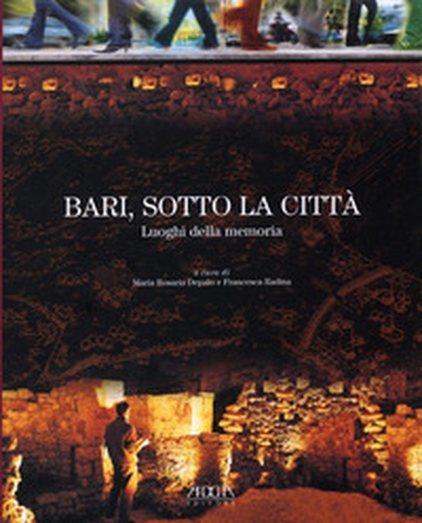 Bari, sotto la città. Luoghi della memoria - Librerie.coop