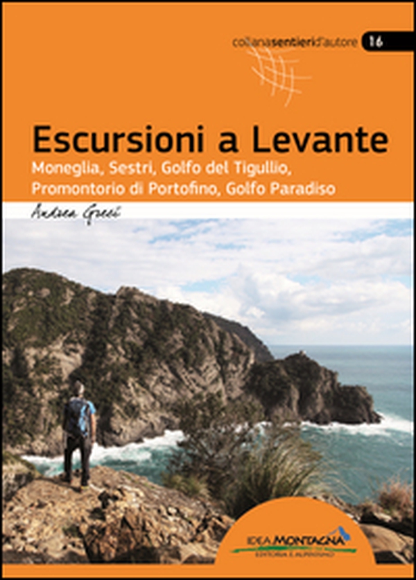 Escursioni a Levante. Moneglia, Sestri, Golfo del Tigullio, promontorio di Portofino, Golfo Paradiso - Librerie.coop Escursioni a Levante. Moneglia, Sestri, Golfo del Tigullio, promontorio di Portofino, Golfo Paradiso - Librerie.coop