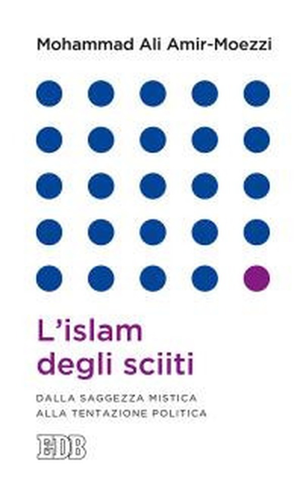 L'islam degli sciiti. Dalla saggezza mistica alla tentazione politica - Librerie.coop L'islam degli sciiti. Dalla saggezza mistica alla tentazione politica - Librerie.coop
