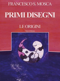 Primi disegni. Le origini - Librerie.coop