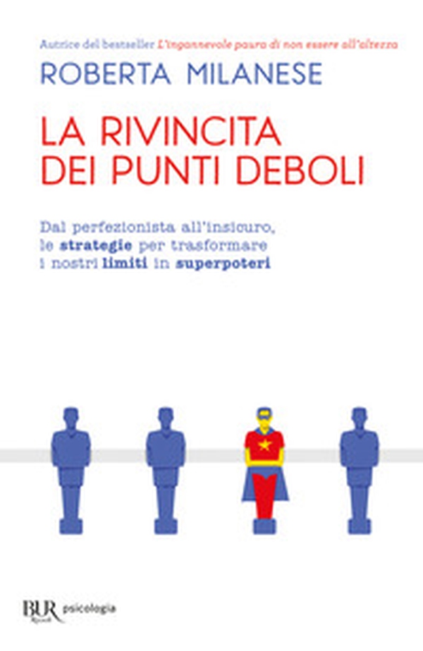 La rivincita dei punti deboli. Dal perferzionista all'insicuro, le strategie per trasformare i nostri limiti in superpoteri - Librerie.coop La rivincita dei punti deboli. Dal perferzionista all'insicuro, le strategie per trasformare i nostri limiti in superpoteri - Librerie.coop