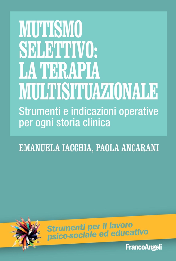 Mutismo selettivo: la terapia multisituazionale - Librerie.coop Mutismo selettivo: la terapia multisituazionale - Librerie.coop