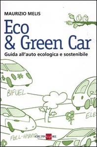 Eco & green car. Guida all'auto ecologica e sostenibile - Librerie.coop