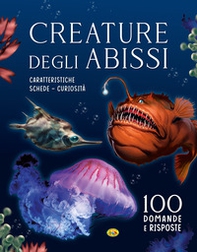 Creature degli abissi. 100 domande e risposte - Librerie.coop