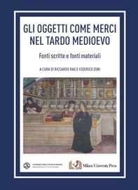 Gli oggetti come merci nel tardo medioevo. Fonti scritte e fonti materiali - Librerie.coop