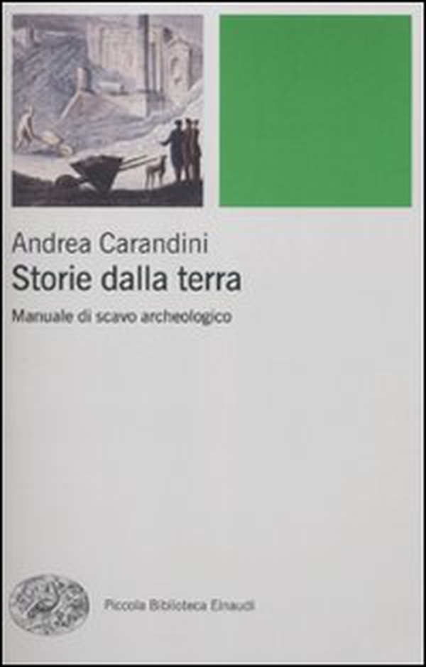 Storie della terra. Manuale di scavo archeologico - Librerie.coop Storie della terra. Manuale di scavo archeologico - Librerie.coop