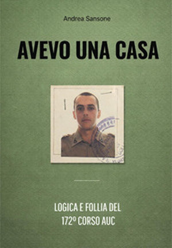 Avevo una casa. logica e follia del 172° corso auc - Librerie.coop