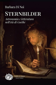 Sternbilder. Astronomia e letteratura nell'età di Goethe - Librerie.coop