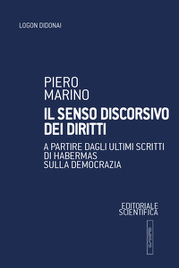 Il senso discorsivo dei diritti. A partire dagli ultimi scritti di Habermas sulla democrazia - Librerie.coop Il senso discorsivo dei diritti. A partire dagli ultimi scritti di Habermas sulla democrazia - Librerie.coop