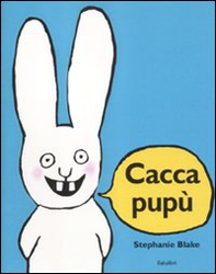 Caccapupù - Librerie.coop Caccapupù - Librerie.coop
