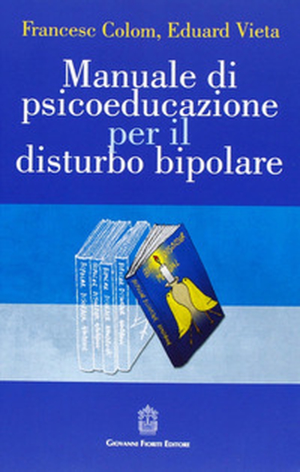 Manuale di psicoeducazione per il disturbo bipolare - Librerie.coop Manuale di psicoeducazione per il disturbo bipolare - Librerie.coop