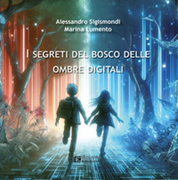 I segreti del bosco delle ombre digitali - Librerie.coop I segreti del bosco delle ombre digitali - Librerie.coop
