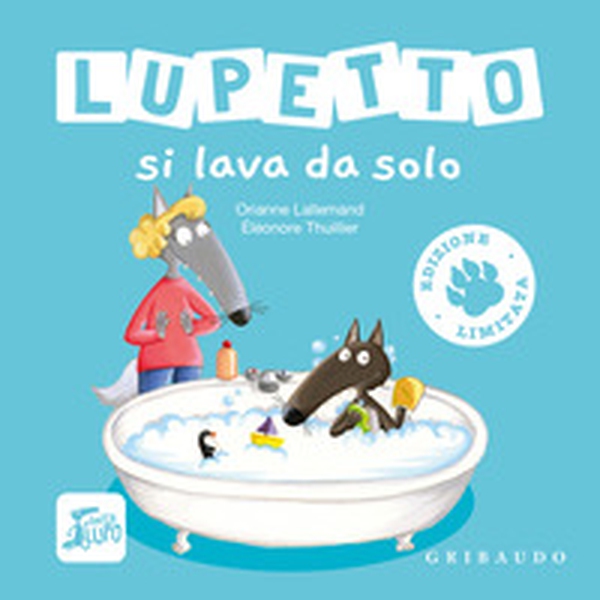 Lupetto si lava da solo. Amico lupo. Ediz. limitata - Librerie.coop