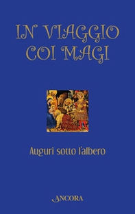 In viaggio coi Magi. Auguri sotto l'albero - Librerie.coop