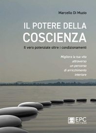 Il potere della coscienza. Il vero potenziale oltre i condizionamenti. Migliora la tua vita attraverso un percorso di arricchimento interiore - Librerie.coop