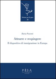 Attrarre e respingere. Il dispositivo di immigrazione in Europa - Librerie.coop