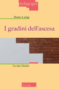 I gradini dell'ascesa. La vita e l'uomo - Librerie.coop