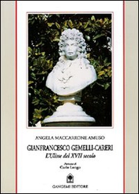 Gianfrancesco Gemelli-Careri. L'Ulisse del XVII secolo. Biografia scientifica di un grande di Calabria - Librerie.coop Gianfrancesco Gemelli-Careri. L'Ulisse del XVII secolo. Biografia scientifica di un grande di Calabria - Librerie.coop