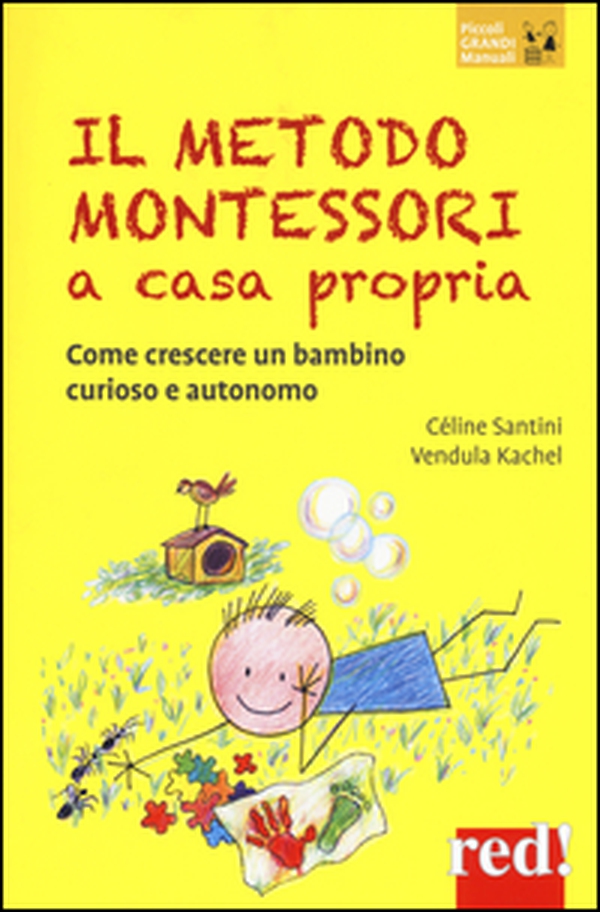Il metodo Montessori a casa propria. Come crescere un bambino curioso e autonomo - Librerie.coop Il metodo Montessori a casa propria. Come crescere un bambino curioso e autonomo - Librerie.coop