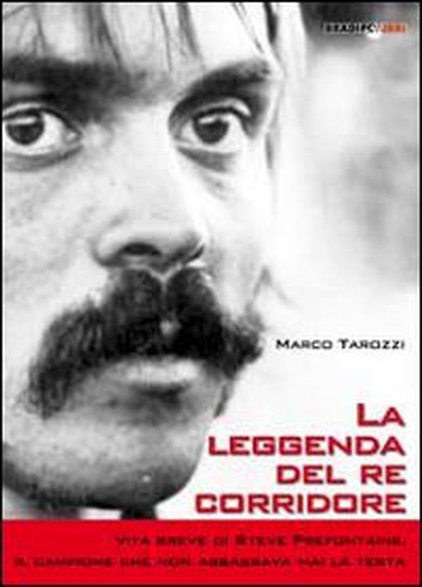 La leggenda del re corridore. Vita breve di Steve Prefontaine, il campione che non abbassava mai la testa - Librerie.coop La leggenda del re corridore. Vita breve di Steve Prefontaine, il campione che non abbassava mai la testa - Librerie.coop