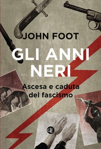 Gli anni neri. Ascesa e caduta del fascismo - Librerie.coop