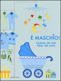 È maschio! L'album dei miei primi tre anni - Librerie.coop