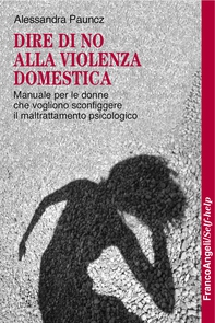Dire di no alla violenza domestica. Manuale per le donne che vogliono sconfiggere il maltrattamento psicologico - Librerie.coop Dire di no alla violenza domestica. Manuale per le donne che vogliono sconfiggere il maltrattamento psicologico - Librerie.coop