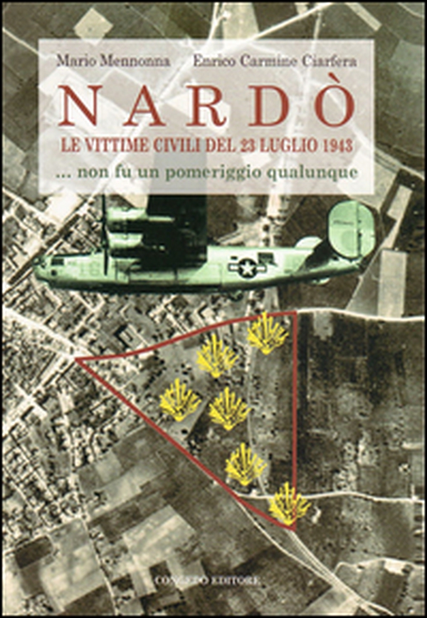 Nardò le vittime civili del 23 luglio 1943... Non fu un pomeriggio qualunque - Librerie.coop
