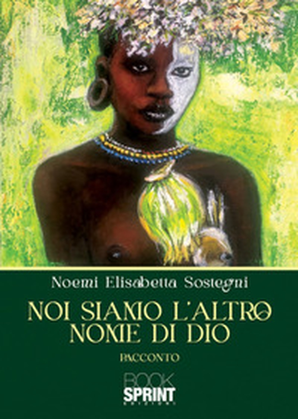 Noi siamo l'altro nome di Dio - Librerie.coop Noi siamo l'altro nome di Dio - Librerie.coop
