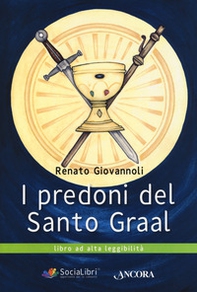I predoni del Santo Graal. Ediz. ad alta leggibilità - Librerie.coop