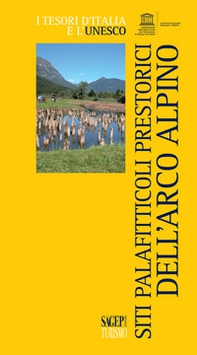 Siti palafitticoli preistorici dell'arco alpino - Librerie.coop Siti palafitticoli preistorici dell'arco alpino - Librerie.coop