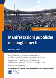 Manifestazioni pubbliche nei luoghi aperti. Progettazione e gestione della sicurezza ad un anno dalla Circolare Gabrielli n. 555/2017. Aggiornato con la Direttiva del Ministero dell'Interno n. 11001/1/110/(10) del 18 luglio 2018. Esperienze a confronto - Librerie.coop Manifestazioni pubbliche nei luoghi aperti. Progettazione e gestione della sicurezza ad un anno dalla Circolare Gabrielli n. 555/2017. Aggiornato con la Direttiva del Ministero dell'Interno n. 11001/1/110/(10) del 18 luglio 2018. Esperienze a confronto - Librerie.coop