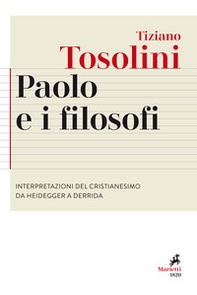 Paolo e i filosofi. Interpretazioni del cristianesimo da Heidegger a Derrida - Librerie.coop