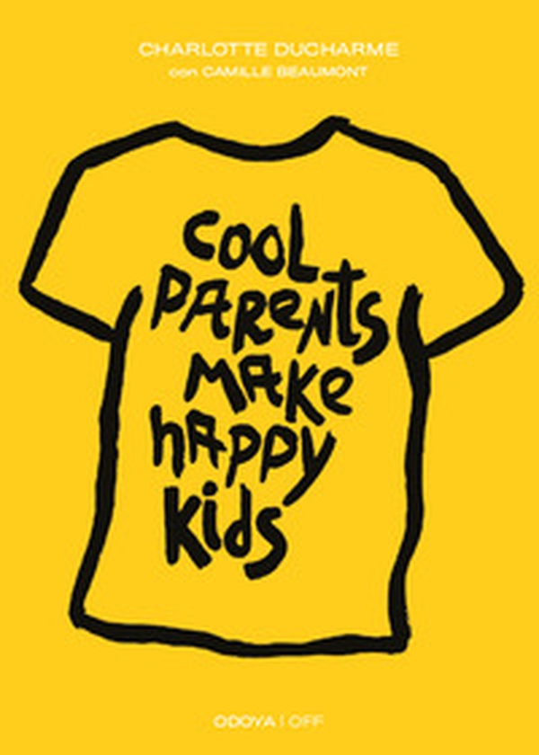 Cool parents make happy kids. Guida pratica all'educazione positiva - Librerie.coop Cool parents make happy kids. Guida pratica all'educazione positiva - Librerie.coop