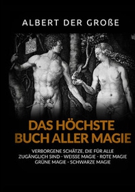 Das höchste buch aller magie. Verborgene schätze, die für alle zugänglich sind. Weisse magie, rote magie, grüne magie, schwarze magie - Librerie.coop