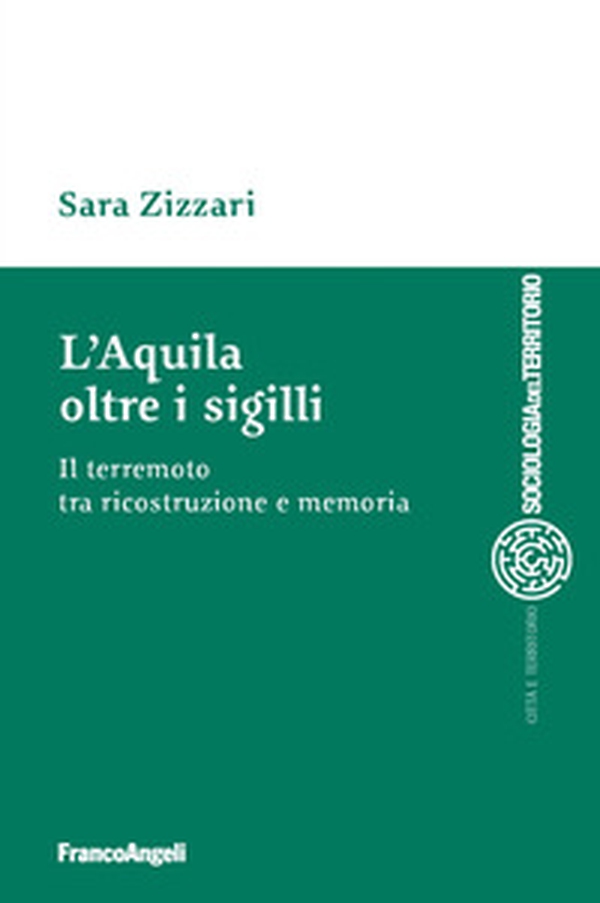 L'Aquila oltre i sigilli. Il terremoto tra ricostruzione e memoria - Librerie.coop L'Aquila oltre i sigilli. Il terremoto tra ricostruzione e memoria - Librerie.coop