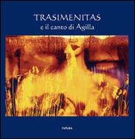 Trasimenitas e il canto di Agilla - Librerie.coop