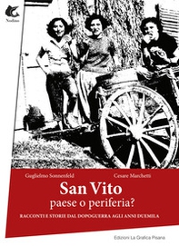 San Vito. Paese o periferia? Racconti e storie dal dopoguerra agli anni duemila - Librerie.coop