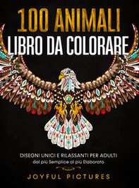 100 animali. Libro da colorare. Disegni unici e rilassanti per adulti dal più semplice al più elaborato - Librerie.coop