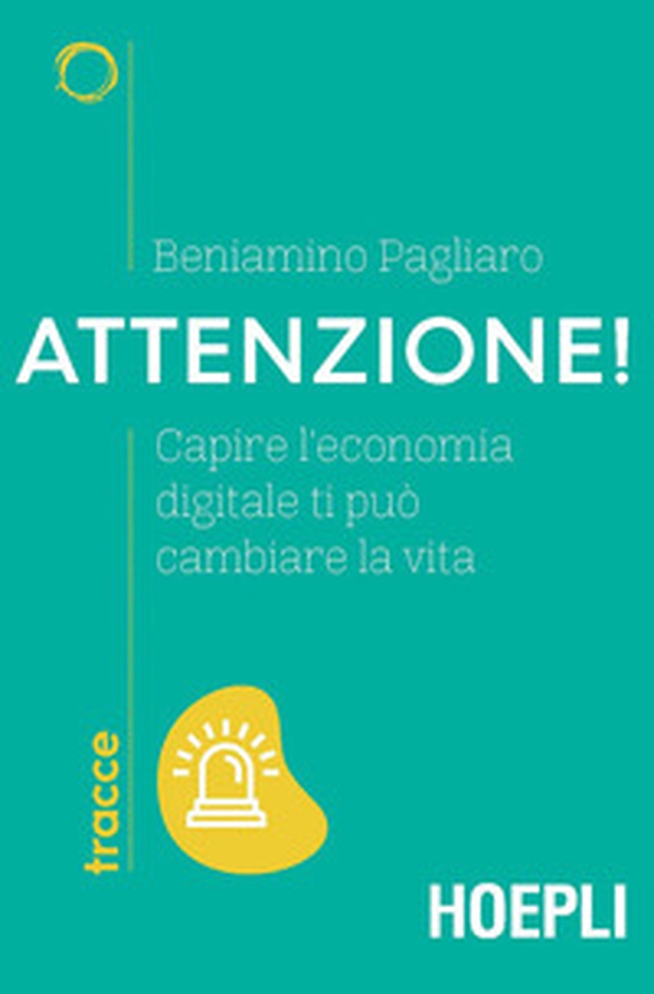 Attenzione! Capire l'economia digitale ti può cambiare la vita - Librerie.coop Attenzione! Capire l'economia digitale ti può cambiare la vita - Librerie.coop