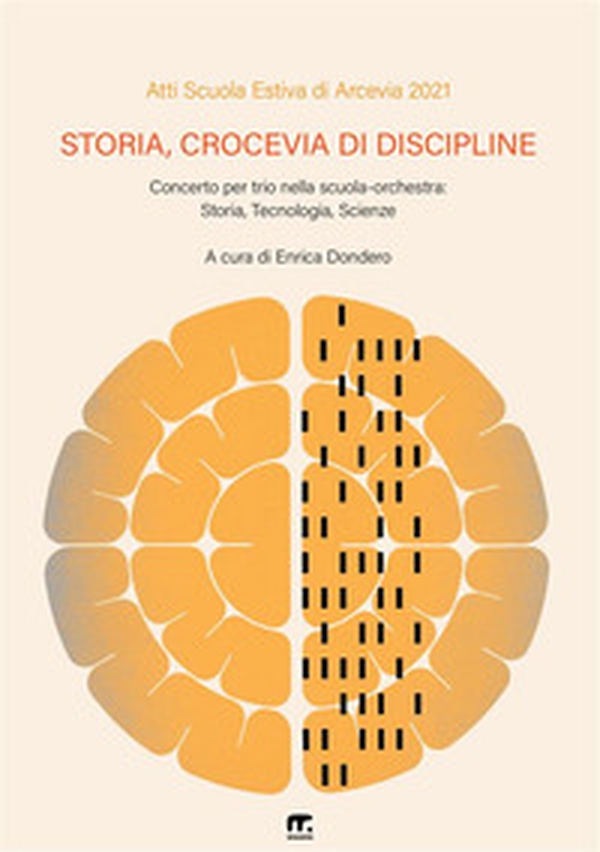 Storia, crocevia di discipline. Concerto per trio nella scuola-orchestra: storia, tecnologia, scienze - Librerie.coop Storia, crocevia di discipline. Concerto per trio nella scuola-orchestra: storia, tecnologia, scienze - Librerie.coop