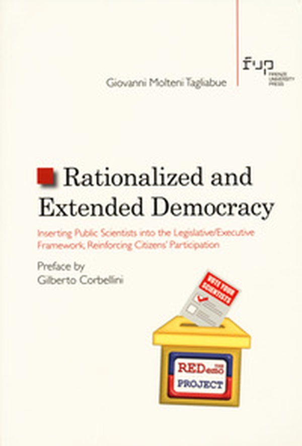 Rationalized and Extended Democracy. Inserting Public Scientists into the Legislative/Executive Framework, Reinforcing Citizens' Participation - Librerie.coop Rationalized and Extended Democracy. Inserting Public Scientists into the Legislative/Executive Framework, Reinforcing Citizens' Participation - Librerie.coop