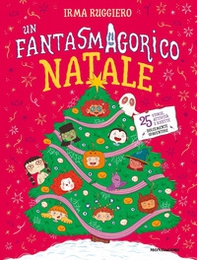 Un fantasmagorico Natale. 25 storie, attività e ricette dolcemente spaventose - Librerie.coop Un fantasmagorico Natale. 25 storie, attività e ricette dolcemente spaventose - Librerie.coop