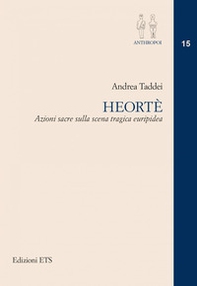 Heorté. Azioni sacre sulla scena tragica euripidea - Librerie.coop