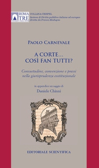 A Corte... così fan tutti. Consuetudine, convenzione e prassi nella giurisprudenza costituzionale - Librerie.coop