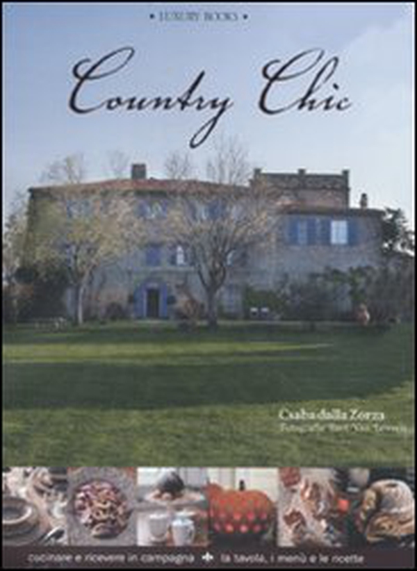 Country chic. Cucinare e ricevere in campagna. La tavola, i menù e le ricette - Librerie.coop Country chic. Cucinare e ricevere in campagna. La tavola, i menù e le ricette - Librerie.coop